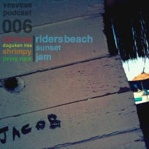 Vesvese Podcast 006 – Riders Beach Sunset Jam