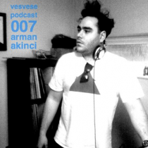 Vesvese Podcast 007 – Arman Akinci