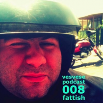 Vesvese Podcast 008 – Fattish